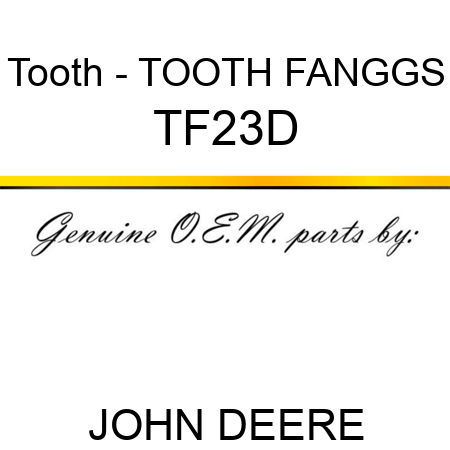Tooth - TOOTH, FANGGS TF23D