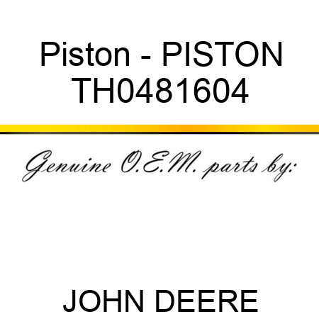 Piston - PISTON TH0481604