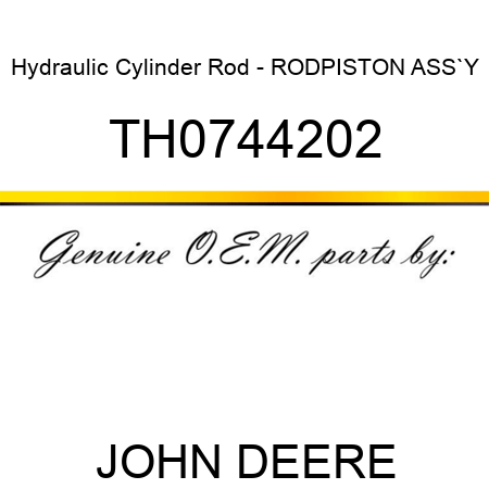 Hydraulic Cylinder Rod - ROD,PISTON ASS`Y TH0744202