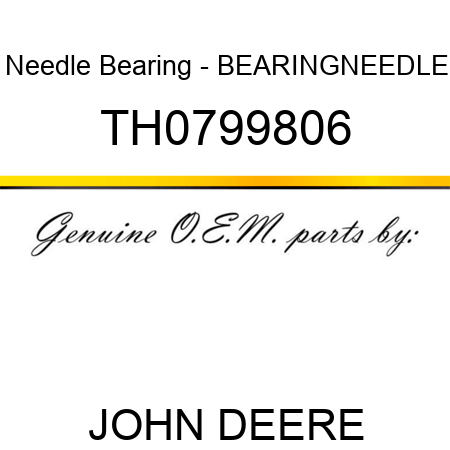 Needle Bearing - BEARING,NEEDLE TH0799806