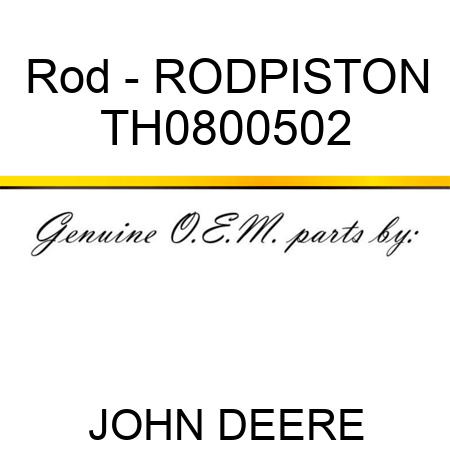 Rod - ROD,PISTON TH0800502