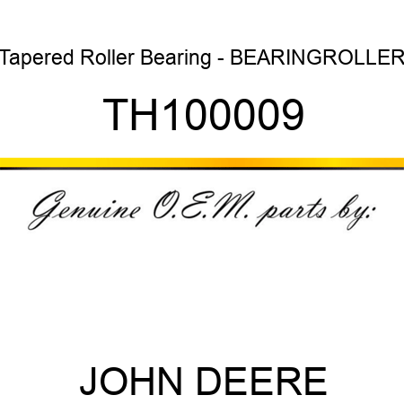Tapered Roller Bearing - BEARING,ROLLER TH100009