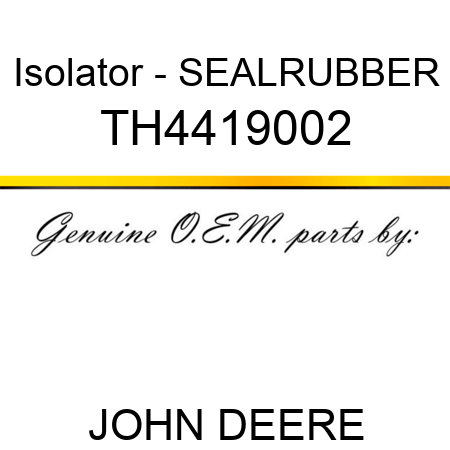 Isolator - SEAL,RUBBER TH4419002
