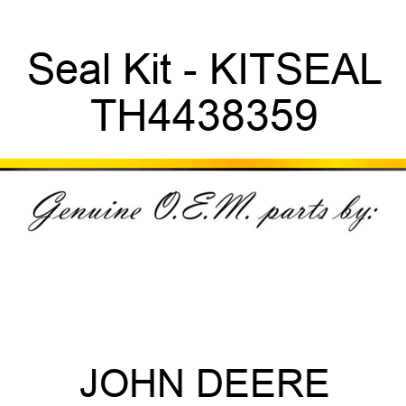 Seal Kit - KIT,SEAL TH4438359