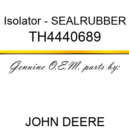 Isolator - SEAL,RUBBER TH4440689