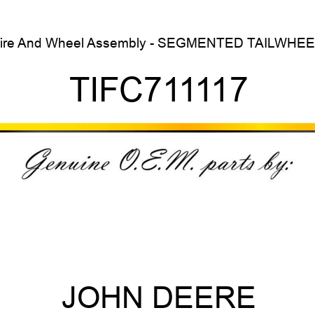 Tire And Wheel Assembly - SEGMENTED TAILWHEEL TIFC711117