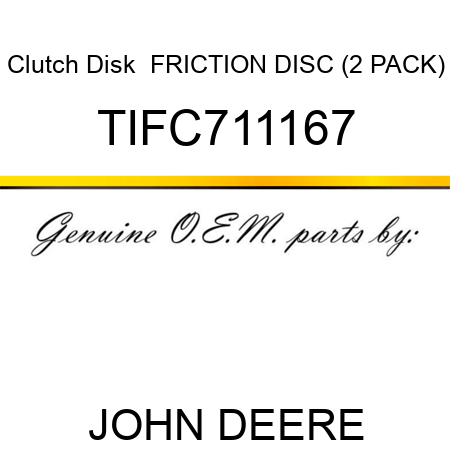 Clutch Disk  FRICTION DISC (2 PACK) TIFC711167