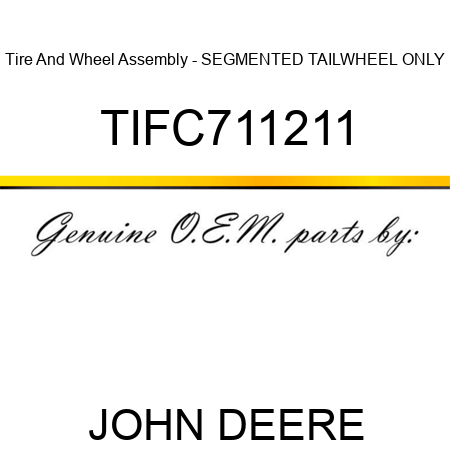 Tire And Wheel Assembly - SEGMENTED TAILWHEEL ONLY TIFC711211