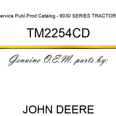 Service Publ.Prod Catalog - 9030 SERIES TRACTORS TM2254CD