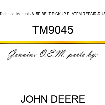 Technical Manual - 615P BELT PICKUP PLATFM REPAIR-RUS TM9045