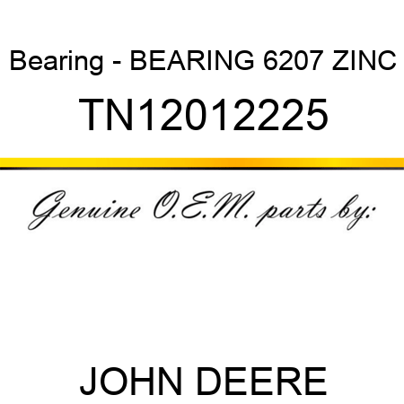 Bearing - BEARING 6207 ZINC TN12012225