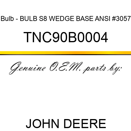 Bulb - BULB, S8 WEDGE BASE ANSI #3057 TNC90B0004