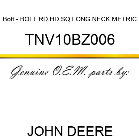 Bolt - BOLT, RD HD SQ LONG NECK, METRIC TNV10BZ006