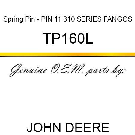 Spring Pin - PIN, 11, 310 SERIES FANGGS TP160L
