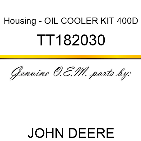 Housing - OIL COOLER KIT, 400D TT182030