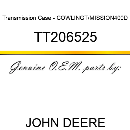 Transmission Case - COWLING,T/MISSION,400D TT206525