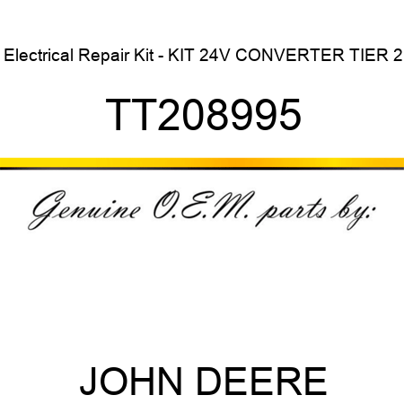 Electrical Repair Kit - KIT, 24V CONVERTER TIER 2 TT208995