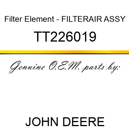 Filter Element - FILTER,AIR ASSY TT226019