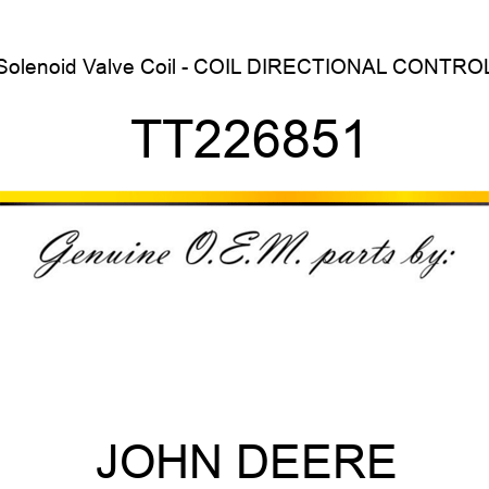 Solenoid Valve Coil - COIL, DIRECTIONAL CONTROL TT226851