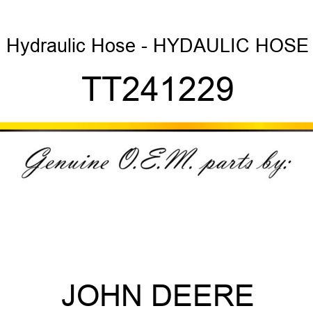 Hydraulic Hose - HYDAULIC HOSE TT241229