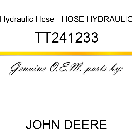 Hydraulic Hose - HOSE, HYDRAULIC TT241233