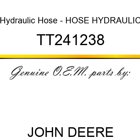 Hydraulic Hose - HOSE, HYDRAULIC TT241238