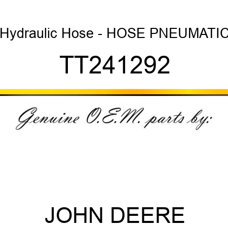 Hydraulic Hose - HOSE, PNEUMATIC TT241292