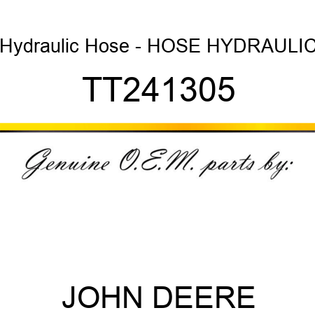 Hydraulic Hose - HOSE, HYDRAULIC TT241305