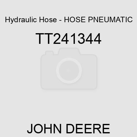 Hydraulic Hose - HOSE, PNEUMATIC TT241344