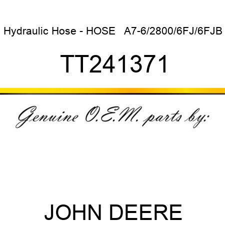 Hydraulic Hose - HOSE,   A7-6/2800/6FJ/6FJB TT241371