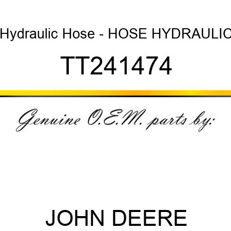 Hydraulic Hose - HOSE, HYDRAULIC TT241474