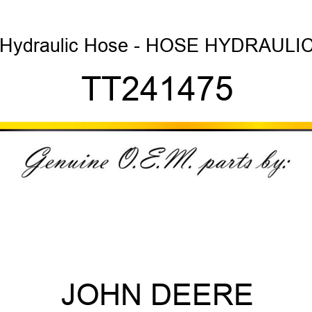 Hydraulic Hose - HOSE, HYDRAULIC TT241475