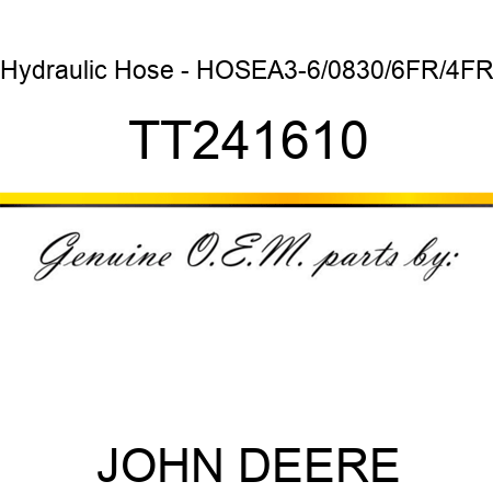 Hydraulic Hose - HOSE,A3-6/0830/6FR/4FR TT241610