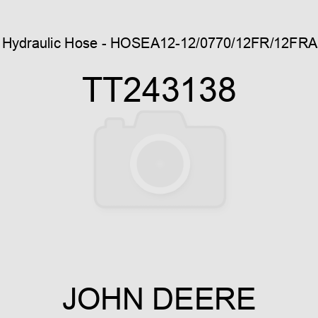 Hydraulic Hose - HOSE,A12-12/0770/12FR/12FRA TT243138