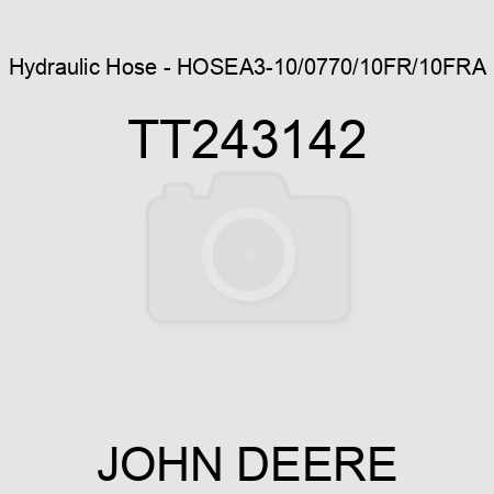 Hydraulic Hose - HOSE,A3-10/0770/10FR/10FRA TT243142