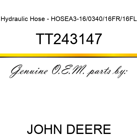 Hydraulic Hose - HOSE,A3-16/0340/16FR/16FL TT243147