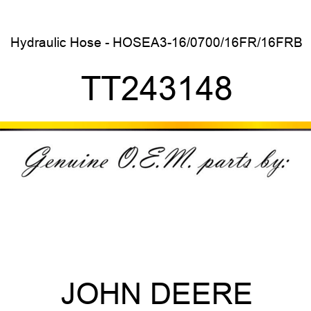 Hydraulic Hose - HOSE,A3-16/0700/16FR/16FRB TT243148