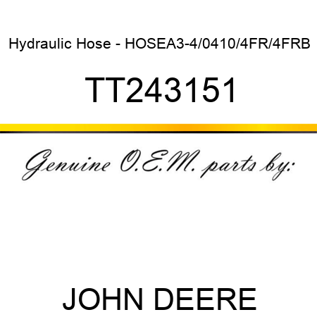 Hydraulic Hose - HOSE,A3-4/0410/4FR/4FRB TT243151