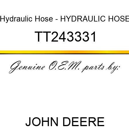Hydraulic Hose - HYDRAULIC HOSE TT243331