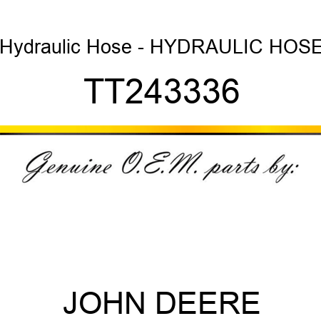 Hydraulic Hose - HYDRAULIC HOSE TT243336
