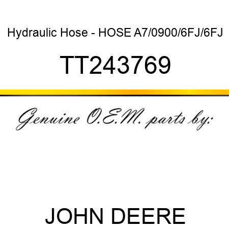 Hydraulic Hose - HOSE, A7/0900/6FJ/6FJ TT243769