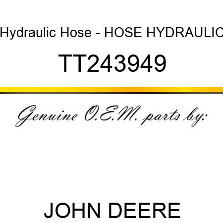 Hydraulic Hose - HOSE, HYDRAULIC TT243949