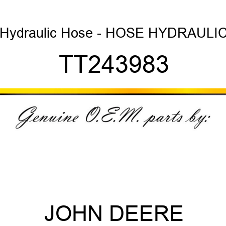 Hydraulic Hose - HOSE, HYDRAULIC TT243983