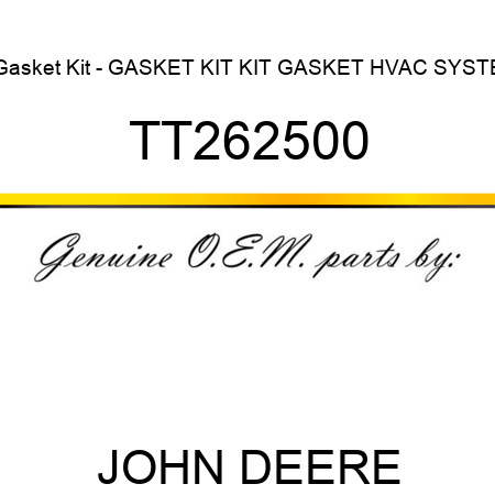 Gasket Kit - GASKET KIT, KIT, GASKET, HVAC SYSTE TT262500