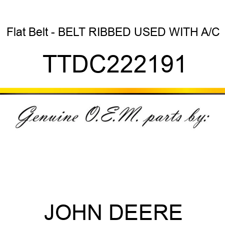 Flat Belt - BELT, RIBBED, USED WITH A/C TTDC222191