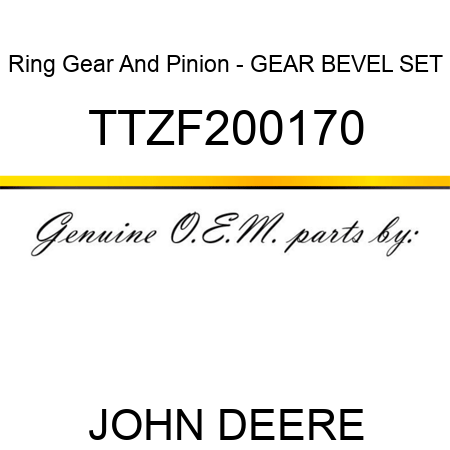 Ring Gear And Pinion - GEAR, BEVEL SET TTZF200170
