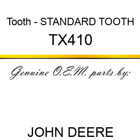 Tooth - STANDARD TOOTH TX410
