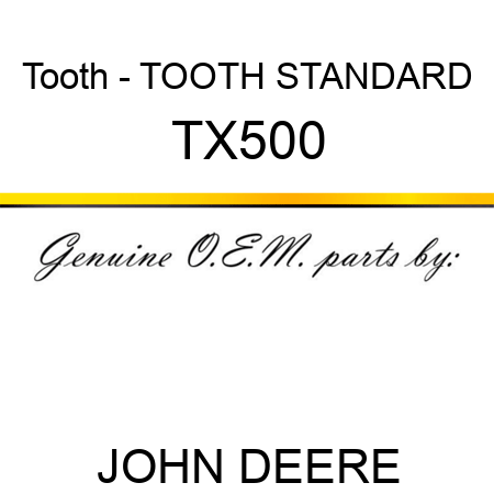 Tooth - TOOTH, STANDARD TX500