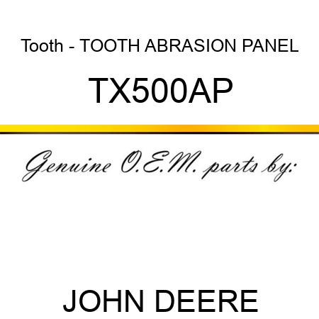 Tooth - TOOTH, ABRASION PANEL TX500AP
