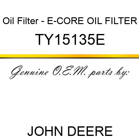 Oil Filter - E-CORE OIL FILTER TY15135E
